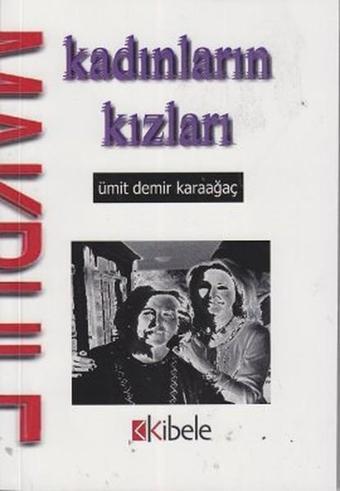 Kadınların Kızları - Ümit Demir Karaağaç - Kibele