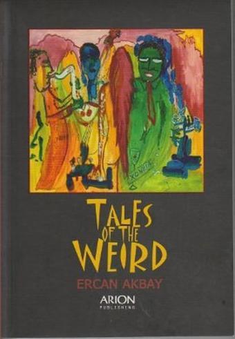 Tales of the Weird - Ercan Akbay - Arion Yayınevi