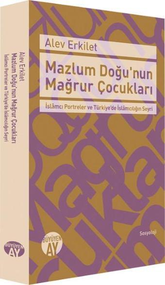 Mazlum Doğu'nun Mağrur Çocukları - Alev Erkilet - Büyüyenay Yayınları
