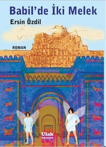 Babil'de İki Melek - Ersin Özdil - Ulak Yayıncılık