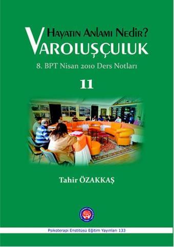 Varoluşçuluk - Hayatın Anlamı Nedir? - Tahir Özakkaş - Psikoterapi Enstitüsü