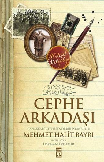 Cephe Arkadaşı - Çanakkale Cephesi'nde Bir İstanbullu - Mehmet Ali Bayrı - Timaş Yayınları