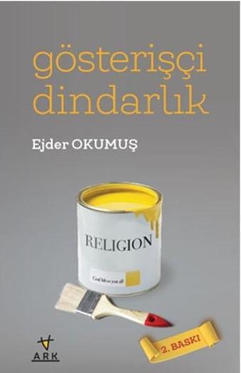 Gösterişçi Dindarlık - Ejder Okumuş - Ark Kitapları