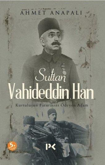 Sultan Vahideddin Han - Ahmet Anapalı - Profil Kitap Yayınevi