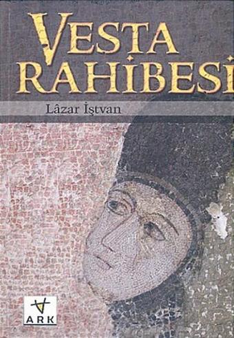 Vesta Rahibesi - Lazar İştvan - Ark Kitapları