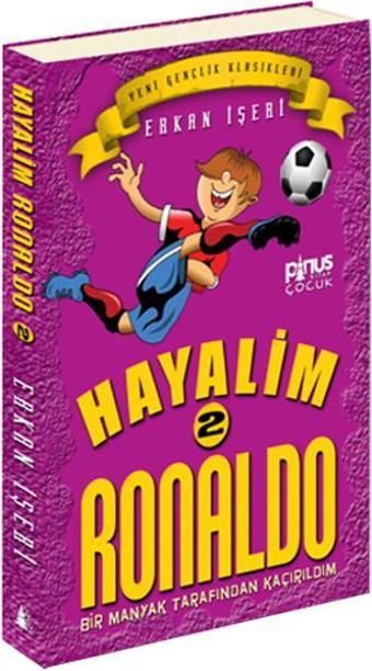 Hayalim Ronaldo 2 - Bir Manyak Tarından Kaçırıldım - Erkan İşeri - Pinus Kitap