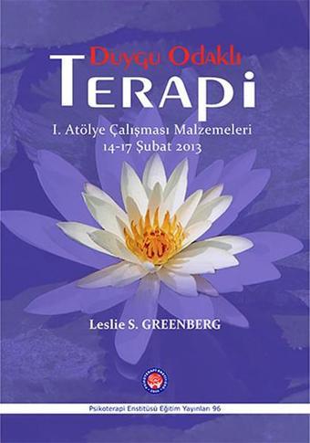 Duygu Odaklı Terapi - 1. Atölye Çalışması Malzemeleri 14-17 Şubat 2013 - Leslie S. Greenberg - Psikoterapi Enstitüsü