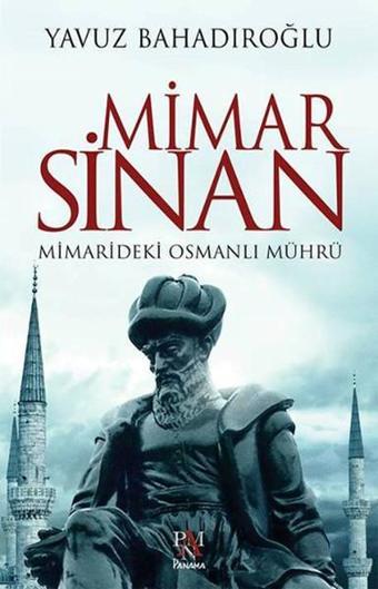 Mimar Sinan Mimarideki Osmanlı Mührü - Yavuz Bahadıroğlu - Panama Yayıncılık