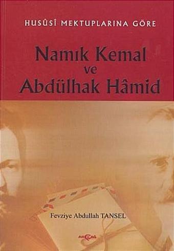 Hususi Mektuplarına Göre Namık Kemal ve Abdülhak Hamid - Akçağ Yayınları
