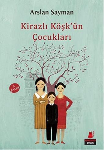 Kirazlı Köşk'ün Çocukları - Arslan Sayman - Kırmızı Kedi Yayınevi