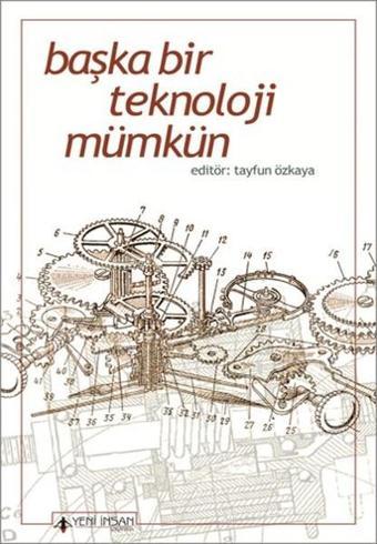 Başka Bir Teknoloji Mümkün - Tayfun Özkaya - Yeni İnsan Yayınevi