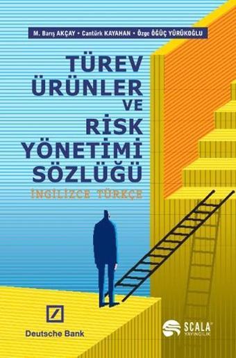 Türev Ürünler ve Risk Yönetimi Sözlüğü - M. Barış Akçay - Scala Yayıncılık