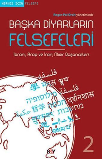 Başka Diyarların Felsefeleri 2 - Roger-Pol Droit - Say Yayınları