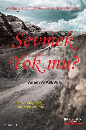 Sevmek Yok mu? - Adem Ataseven - Kitapmatik Yayınları