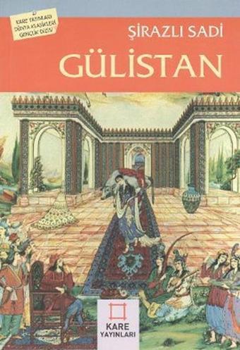 Gülistan - Şirazlı Şeyh Sadi (Şirazî) - Kare Yayınları