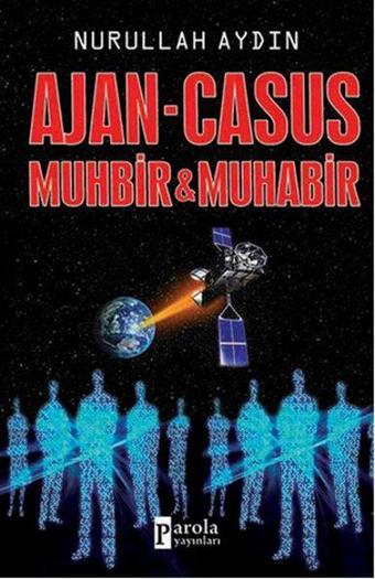 Ajan - Casus Muhbir & Muhabir - Nurullah Aydın - Parola Yayınları