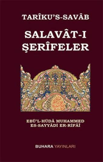 Tariku's-Savab Salavat-ı Şerifeler - Ebü'l-Hüdâ Muhammed es-Sayyâdî er-Rifâî - Buhara Yayınları