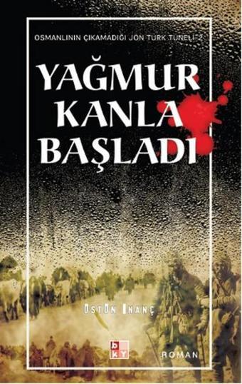 Yağmur Kanla Başladı - Üstün İnanç - Babıali Kültür - BKY