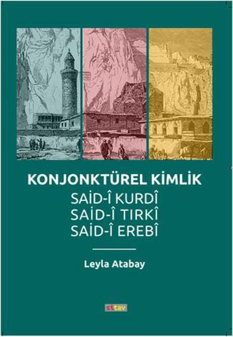 Konjonktürel Kimlik Said-Kurdi Said-i Tırki Said-i Erebi - Leyla Atabay - Sitav yayınevi