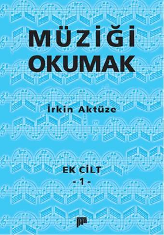 Müziği Okumak - Ek Cilt 1 - İrkin Aktüze - Pan Yayıncılık