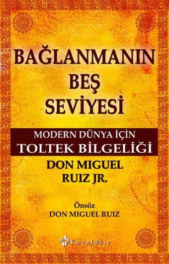 Bağlanmanın Beş Seviyesi - Don Miguel Ruiz - Kuraldışı Yayınları