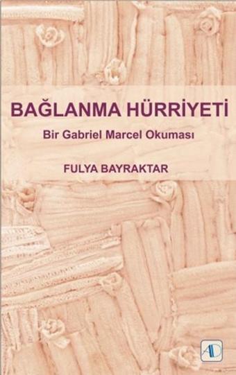 Bağlanma Hürriyeti - Fulya Bayraktar - Aktif Düşünce Yayıncılık