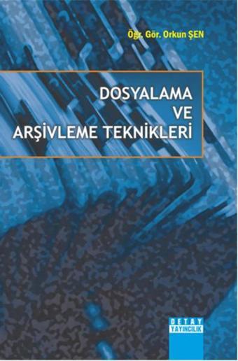 Dosyalama ve Arşivleme Teknikleri - Öğr. Gör.Orkun ŞEN - Detay Yayıncılık