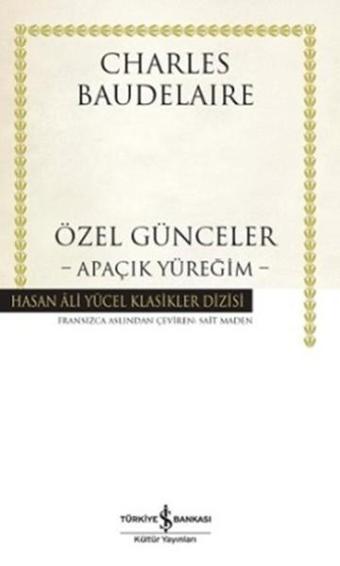 Özel Günceler - Apaçık Yüreğim - Charles Baudelaire - İş Bankası Kültür Yayınları