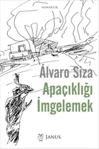 Apaçıklığı İmgelemek - Alvora Siza - Janus Yayıncılık