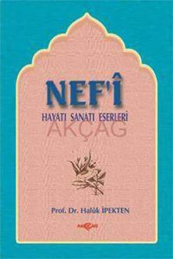 Nef'i Hayatı, Sanatı, Eserleri - Haluk İpekten - Akçağ Yayınları