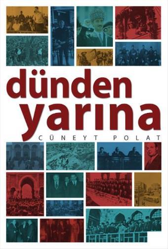 Dünden Yarına - Cüneyt Polat - Yazıgen Yayınevi