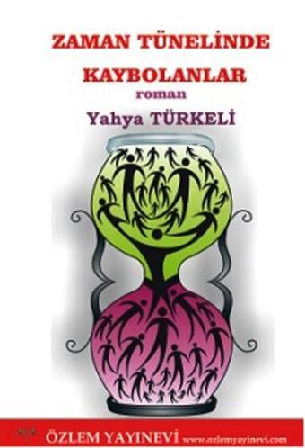 Zaman Tünelinde Kaybolanlar - Yahya Türkeli - Özlem Yayınevi