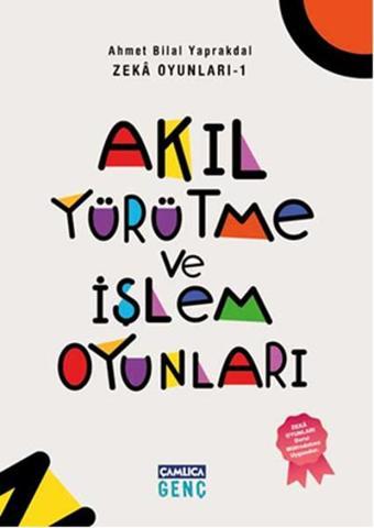 Akıl Yürütme ve İşlem Oyunları - Ahmet Bilal Yaprakdal - Çamlıca Basım Yayın