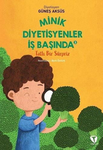 Minik Diyetisyenler İş Başında 3 - Tatlı Bir Sürpriz - Güneş Aksüs - Turkuvaz Çocuk