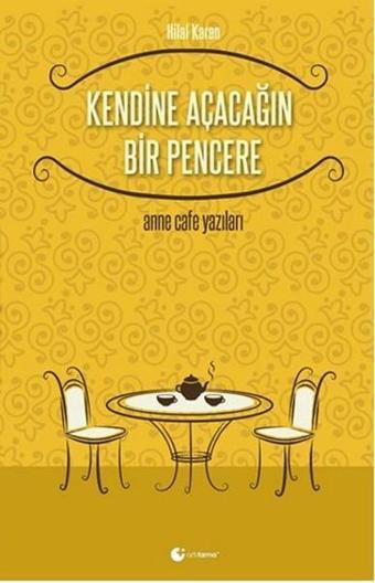 Kendine Açacağın Bir Pencere - Hilal Karan - Artıfarma Yayınları