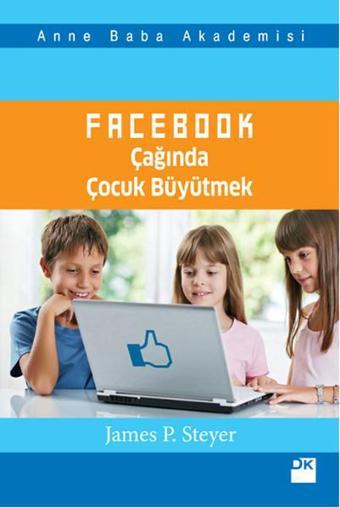 Facebook Çağında Çocuk Büyütmek - James S. Steyer - Doğan Kitap