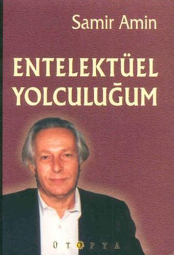 Entelektüel Yolculuğum - Samir Amin - Ütopya Yayınevi