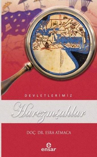 Harezmşahlar - Devletlerimiz 22 - Esra Atmaca - Ensar Neşriyat