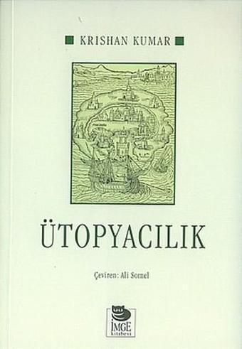 Ütopyacılık - Krishan Kumar - İmge Kitabevi