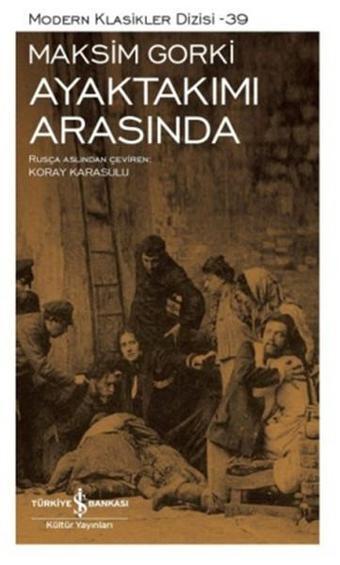 Ayaktakımı Arasında - Maksim Gorki - İş Bankası Kültür Yayınları