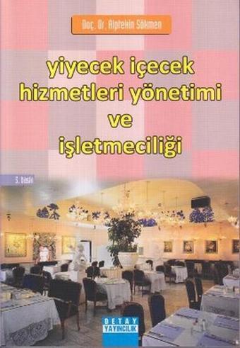 Yiyecek İçecek Hizmetleri Yönetimi ve İşletmeciliği - Alptekin Sökmen - Detay Yayıncılık