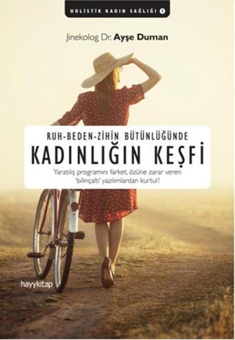 Ruh - Beden - Zihin Bütünlüğünde Kadınlığın Keşfi - Dr. Ayşe Duman - Hayykitap