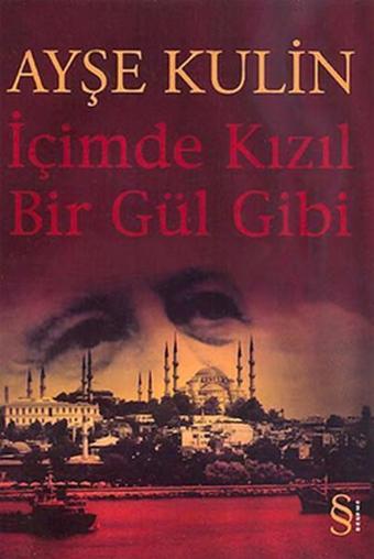 İçimde Kızıl Bir Gül Gibi - Ayşe Kulin - Everest Yayınları