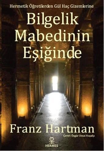 Bilgelik Mabedinin Eşiğinde - Franz Hartmann - Hermes Yayınları