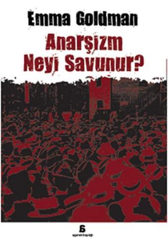 Anarşizm Neyi Savunur? - Emma Goldman - Agora Kitaplığı