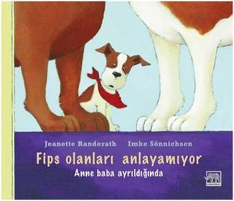 Fips Olanları Anlayamıyor - Anne Baba Ayrıldığında - Jeanette Randerath - Gergedan