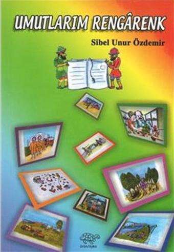 Umutlarım Rengarenk - Sibel Unur Özdemir - Ürün Yayınları