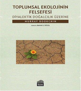 Toplumsal Ekolojinin Felsefesi - Murray Bookchın - Sümer Yayıncılık