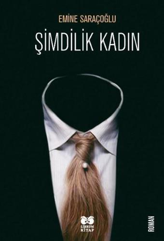 Şimdilik Kadın - Emine Saraçoğlu - Librum Kitap