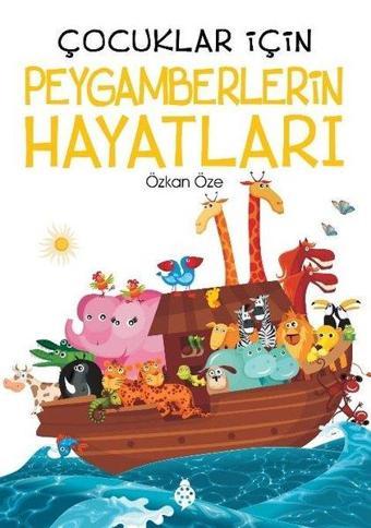 Çocuklar İçin Peygamberlerin Hayatları - Özkan Öze - Uğurböceği